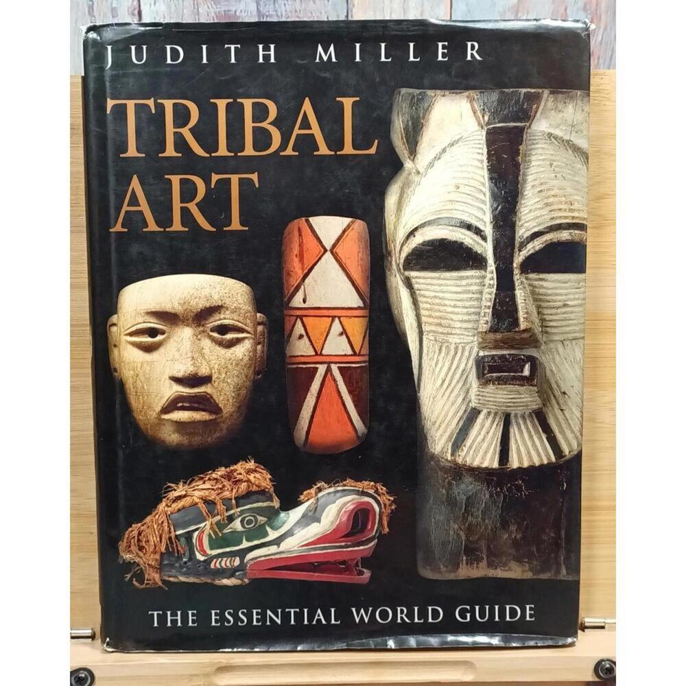 Tribal Art: The Essential World Guide by Judith Miller